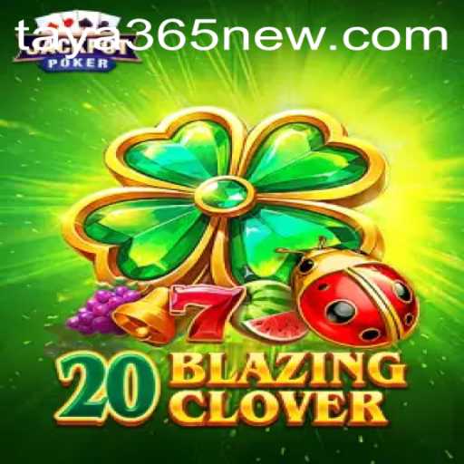 Discover the Exciting World of 20BlazingClover at TAYA365.COM
