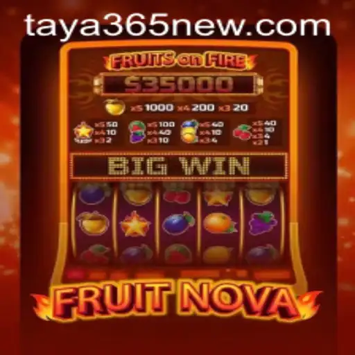 Exploring the World of FruitNova: A Fresh Gaming Experience with TAYA365.COM